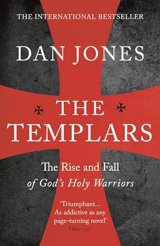 Templars: The Rise and Fall of God's Holy Warriors